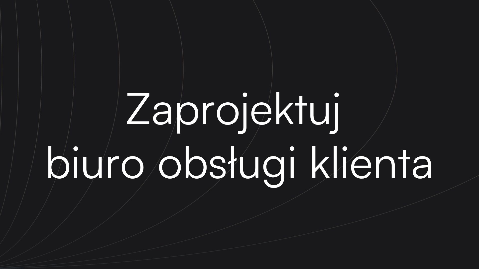 Zaprojektuj biuro obsługi klienta.