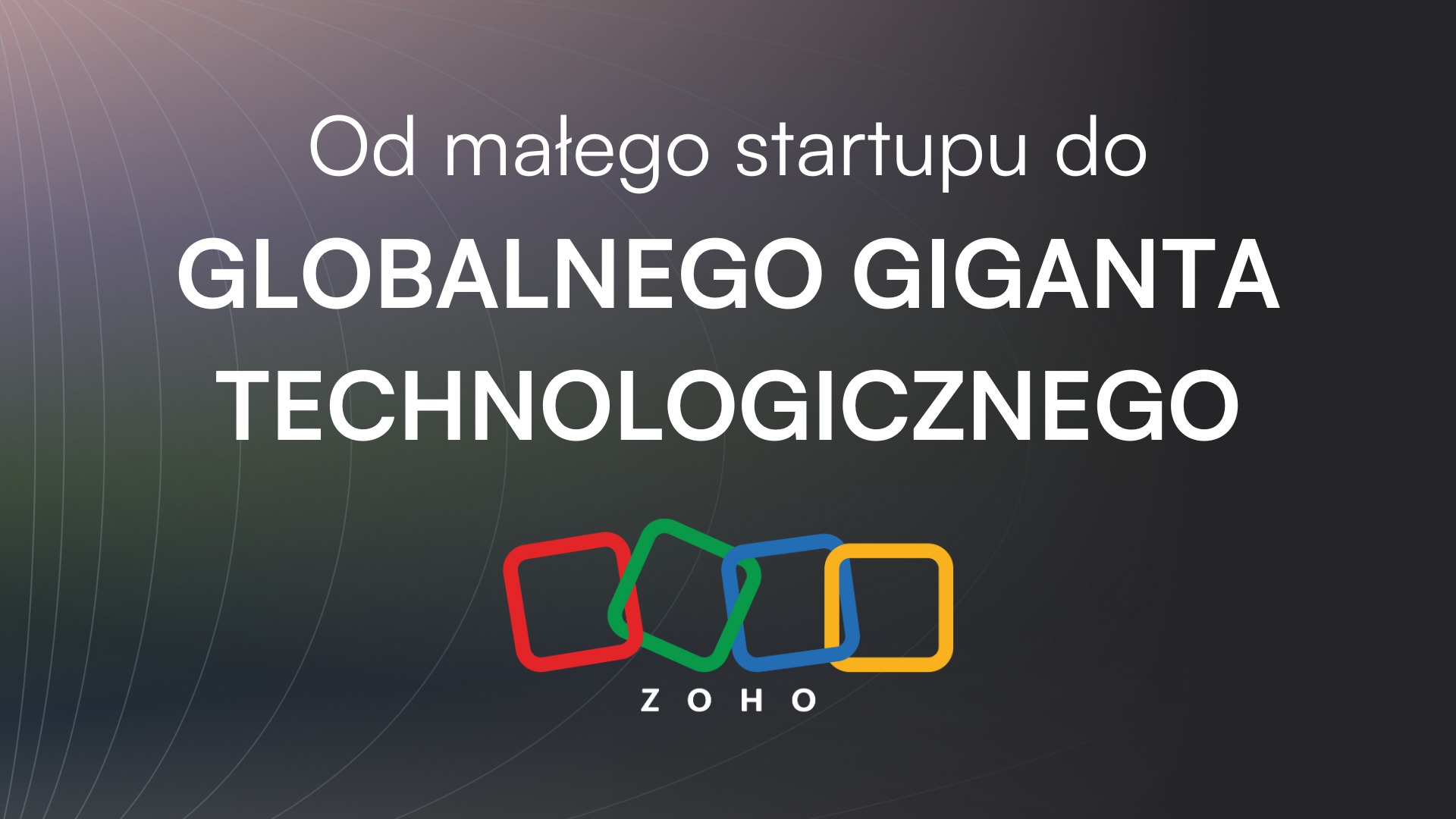 Zoho: Od małego startupu do globalnego giganta technologicznego