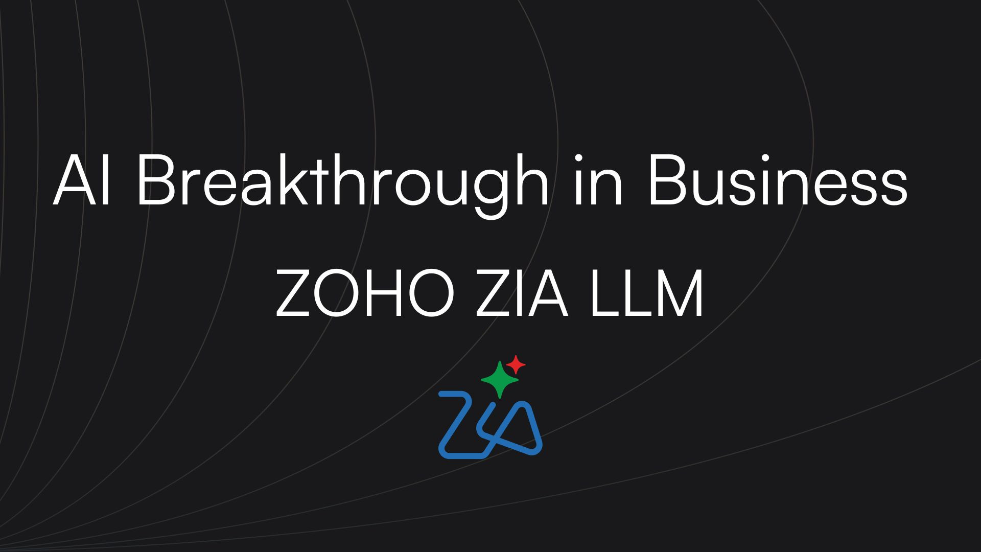 AI Breakthrough in Business – Zoho Zia LLM