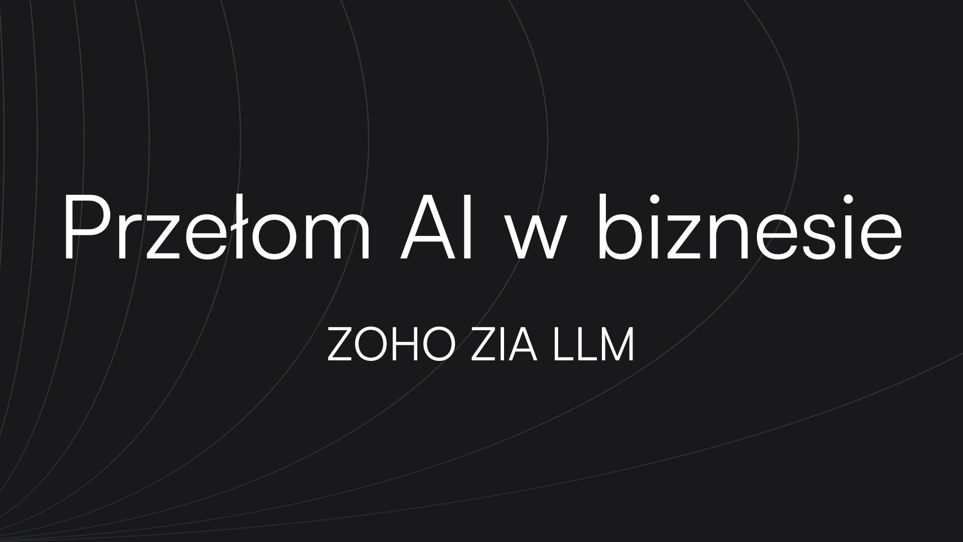 Przełom AI w biznesie – Zoho Zia LLM